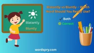 blatantly-vs-bluntly