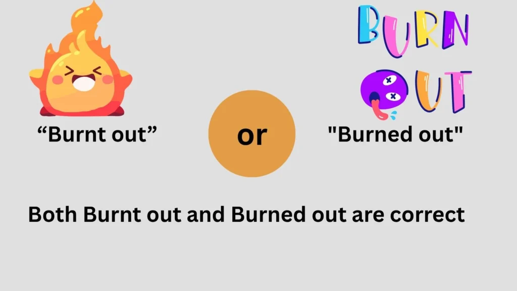 burnt-out-or-burned-out